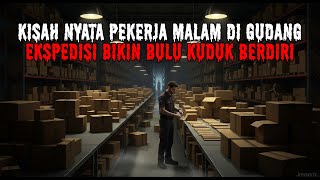 Download Lagu Kisah Nyata Pekerja Malam di Gudang Ekspedisi Bikin Bulu Kuduk Berdiri MP3