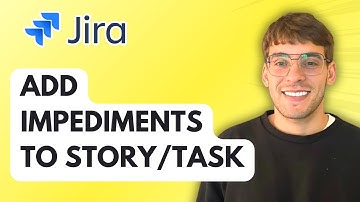 How to Add Impediments to Jira Story or Task [2025 Guide]