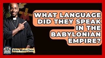 What Language Did They Speak In The Babylonian Empire? - BibleMadeClear.com