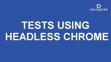 How to write tests using HEADLESS CHROME!