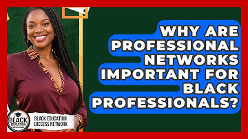 Why Are Professional Networks Important For Black Professionals? - Black Education Success Network