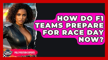 How Do F1 Teams Prepare For Race Day Now? - Pole Position Experts