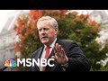 Trump Chief Of Staff Mark Meadows Tests Positive For Covid-19 | The 11th Hour | MSNBC