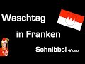 Schnibbsl  waschtag in franken