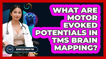What Are Motor Evoked Potentials In TMS Brain Mapping? - Neurotech Insight Pro