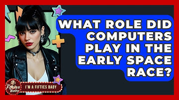 What Role Did Computers Play In The Early Space Race? - Im a 50s Baby