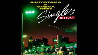 S. Kiyotaka & Omega Tribe - Single's History (1985・Full Album)