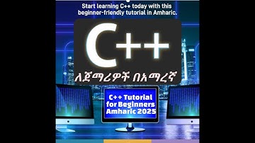 C++ Tutorial for Beginners – Chapter 1: Introduction to C++ Programming  in Amharic| በአማረኛ (2025)