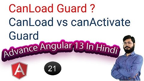 21 | Angular guard in Hindi | CanLoad Guard ? | CanLoad vs canActivate Guard | CanLoad  in Hindi