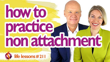 NON-ATTACHMENT MADE SIMPLE: How to Practice Non-Attachment & Its Benefits  | Wu Wei Wisdom
