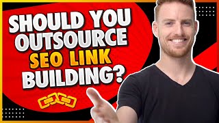 Should You Outsource Your SEO Link Building?