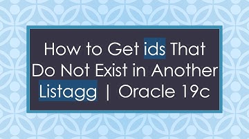 How to Get ids That Do Not Exist in Another Listagg | Oracle 19c