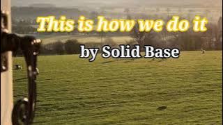Download lagu This is how we do it by Solid base