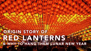 Why Red Lanterns are Everywhere for Chinese & Lunar New Year | Legend of the Lantern Festival 元宵节 新年