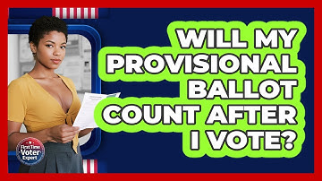 Will My Provisional Ballot Count After I Vote? - First Time Voter Expert