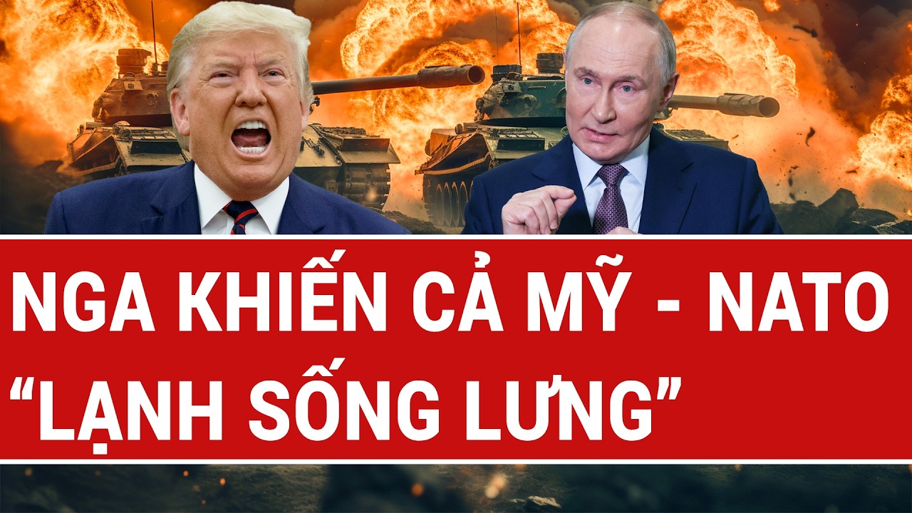 Bản tin thế giới: Không dùng hạt nhân, Nga vẫn khiến NATO “lạnh sống lưng”