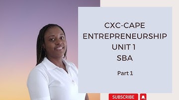 CXC-CAPE - Entrepreneurship Unit 1 SBA - Part 1