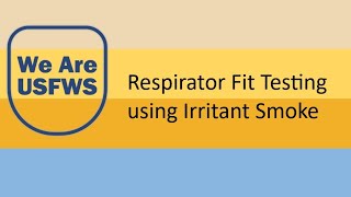 Fit Testing a Respirator Using Irritant Smoke