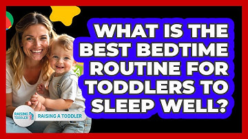 What Is The Best Bedtime Routine For Toddlers To Sleep Well? - Raising A Toddler