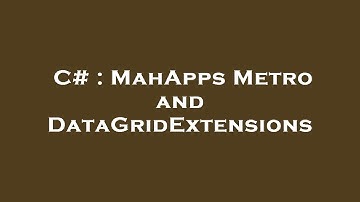 C# : MahApps Metro and DataGridExtensions