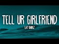 Lay Bankz - Tell Ur Girlfriend (Lyrics)