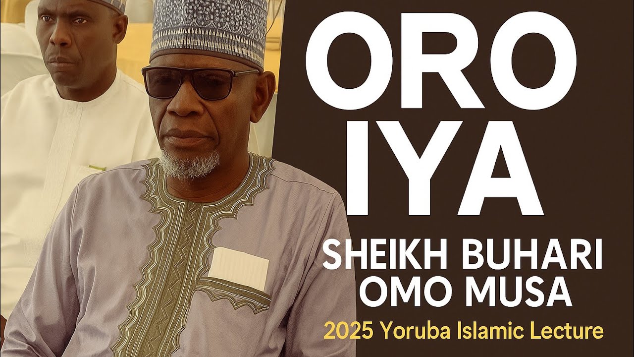 ORO IYA - SHEIKH BUHARI OMO MUSA | 2025 Yoruba Islamic Lecture