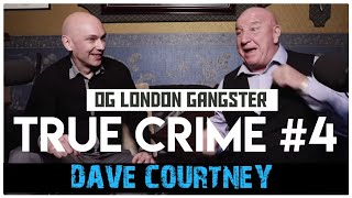 Original London Gangster: Dave Courtney | True Crime Podcast 4