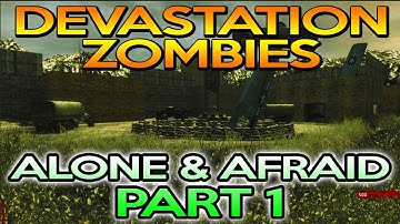 DEVASTATION ZOMBIES - Alone & Afraid - Part 1 - Call of Duty (Custom Map) | Chaos