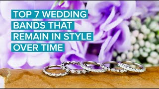 Top 7 Wedding Bands That Remain in Style Over Time