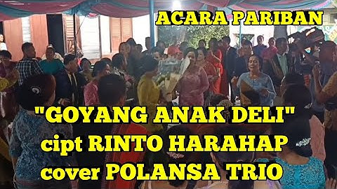 ACARA PARIBAN "GOYANG ANAK DELI" cipt RINTO HARAHAP cover POLANSA TRIO