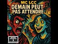 MC LCC – Demain Peut Pas Attendre v2 #MCLCC #DemainPeutPasAttendre #RapConscient #Rap2025