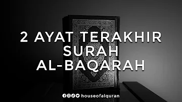 Surah Al Baqarah 2 Ayat Terakhir & Terjemahan Bahasa Melayu