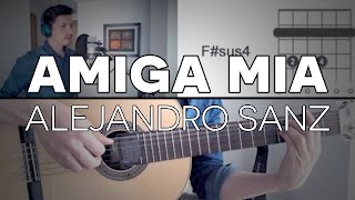 Video thumbnail of "Amiga Mia Alejandro Sanz Tutorial Cover - Guitarra [Mauro Martinez]"