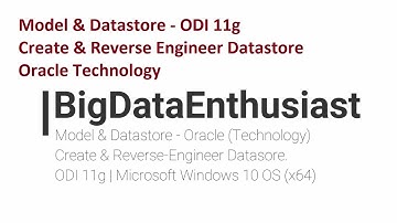 How to Create & Reverse Engineer - Model & Datastore in ODI 11g (For Oracle Technology)