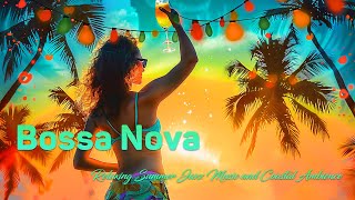 Bossa Nova Beach Serenity - Enjoy Your Day with Relaxing Summer Jazz Music and Coastal Ambience 🎷🌅
