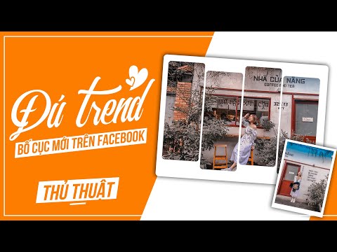 Cách đu Trend tạo ảnh theo bố cục mới trên Facbook