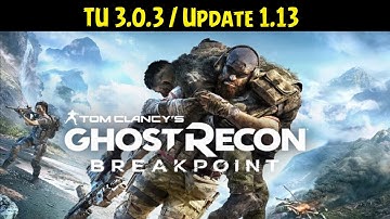 Ghost Recon Breakpoint 💠 Update 1.13 • Title Update 3.0.3