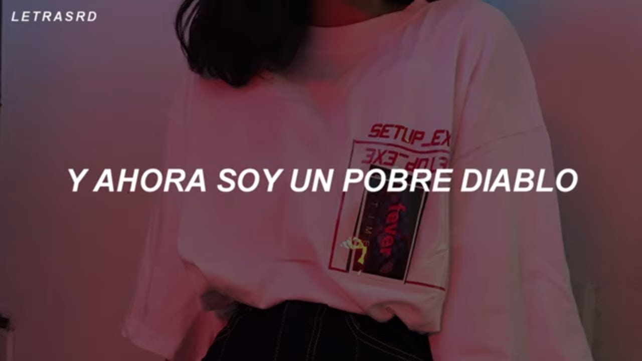 y ahora soy un pobre diablo (Letra/Lyrics) - YouTube