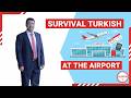 Survival Turkish Lesson 1: At the Airport | Turkish for Travel | Learn Turkish