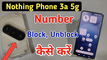 Nothing Phone 3a 5g me number block unblock kaise kare / Nothing Phone 3a me blacklist se number