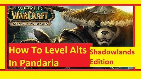 WoW: -How To Level Alts In Pandaria- in Shadowlands!