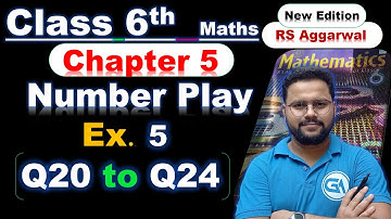 Class 6 Maths | RS Aggarwal New Edition | Chapter 5: Number Play | Exercise 5 | Q20 to Q24