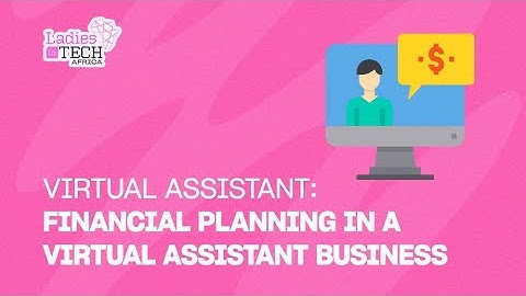 LADIES IN TECH AFRICA BOOTCAMP || VIRTUAL ASSISTANT:  FINANCIAL PLANNING IN BUSINESS