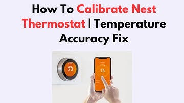 How To Calibrate Nest Thermostat | Temperature Accuracy Fix