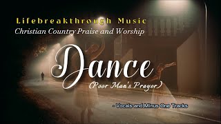 DANCE (Poor Man&#39;s Prayer) with Minus One Track/Lifebreakthrough Country Gospel Music