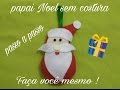 Enfeite de Papai Noel sem costura em feltro Faça você mesmo ! Com Cris Pinheiro