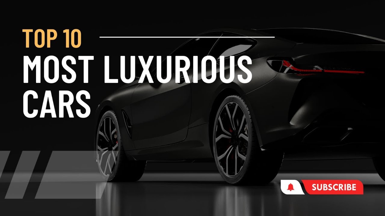 Top 10 Most Luxurious Cars In The World YouTube