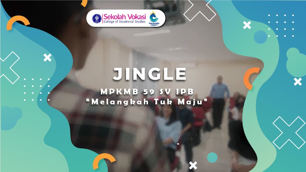 JINGLE MPKMB 59 SV IPB [Melangkah Tuk Maju]