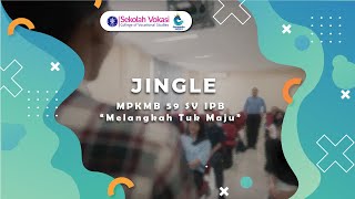 JINGLE MPKMB 59 SV IPB [Melangkah Tuk Maju]