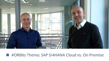 #ORBits Thema: SAP S/4HANA Cloud vs. On Premise